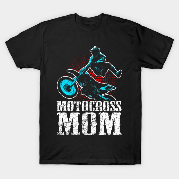 Motocross Mom T-Shirt by schmomsen